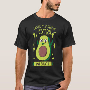 T-shirt Je Sais Que Le Guac Est Extra Mais Moi Aussi Je Do