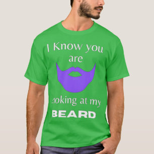 T-shirt Je sais que tu regardes ma barbe