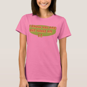T-shirt Je sais que vous êtes mais ce qui suis moi ?