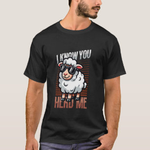 T-shirt Je sais que vous m'avez entendu Élevage de moutons