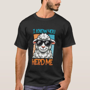 T-shirt Je sais que vous m'avez entendu éleveur de moutons