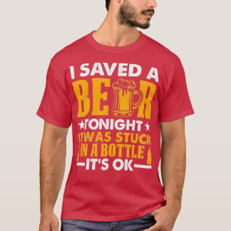 T-shirt Je Sauve Une Bière Ce Soir Elle Est Coincée Dans U