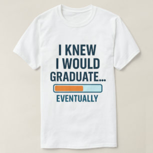 T-shirt Je Savais Que Je Pourrais Diplômer... Finalement
