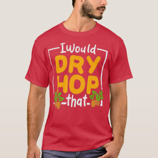 T-shirt Je Sècherais La Brasserie De Bières D'Artisanat
