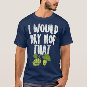 T-shirt Je Sècherais Le Sauce Que La Bière Brûler Drôle Bo