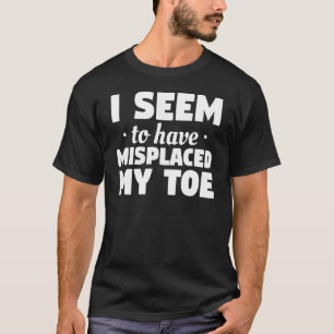 T-shirt Je Semble Avoir Mal Remplacé Mon Amputation D'Orte