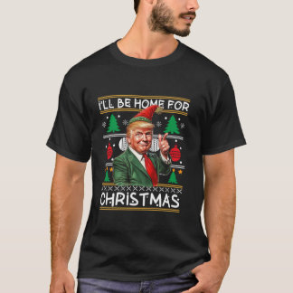 T-shirt Je serai à la maison pour Noël amusant Père Noël T