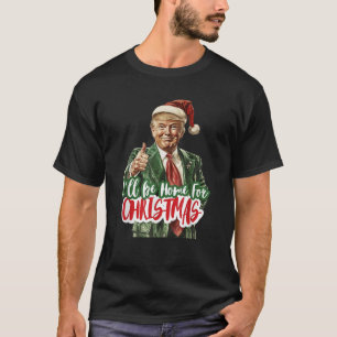 T-shirt Je serai à la maison pour Noël Drôle de Trump Noël
