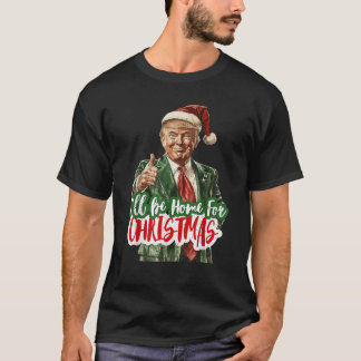 T-shirt Je serai à la maison pour Noël drôle Père Noël Cla