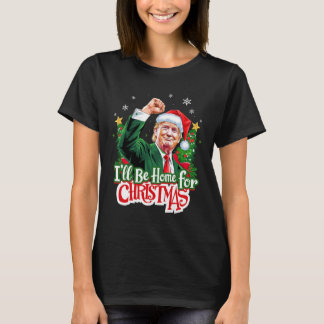 T-shirt Je serai à la maison pour Noël Drôle Trump Père No