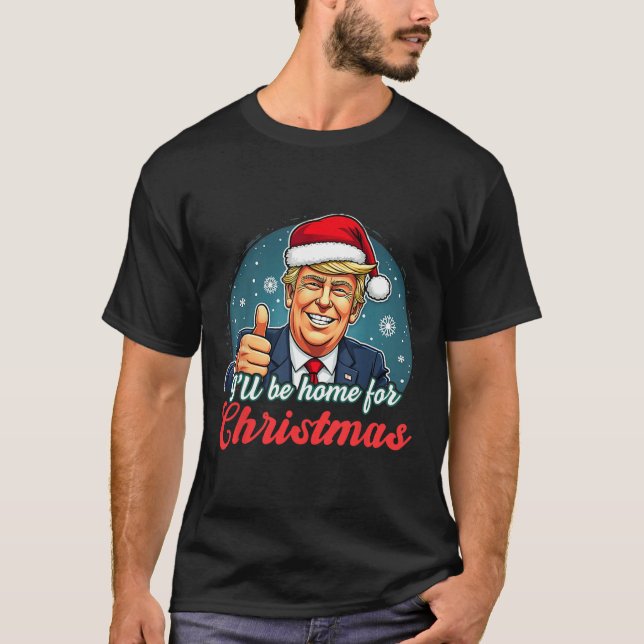T-shirt Je serai à la maison pour Noël Funny Père Noël Tru (Devant)