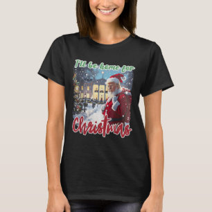 T-shirt Je serai à la maison pour Noël Funny Père Noël Tru