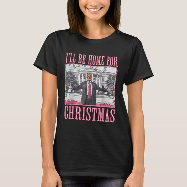 T-shirt Je serai à la maison pour Noël Père Noël drôle Tru (Devant)
