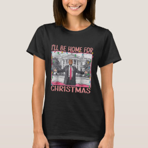 T-shirt Je serai à la maison pour Noël Père Noël drôle Tru