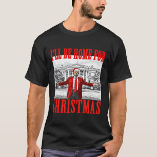 T-shirt Je serai à la maison pour Noël Père Noël drôle Tru