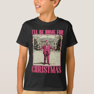 T-shirt Je serai à la maison pour Noël Père Noël drôle Tru