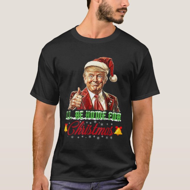 T-shirt Je serai à la maison pour Noël Père Noël drôle Tru (Devant)