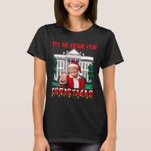 T-shirt Je serai à la maison pour Noël Père Noël drôle Tru