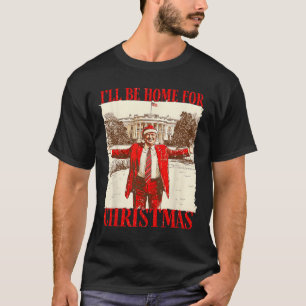 T-shirt Je serai à la maison pour Noël Père Noël Funny Noë