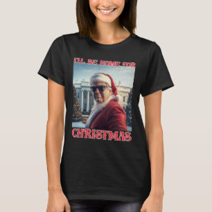 T-shirt Je serai à la maison pour Noël Trump Père Noël Sel