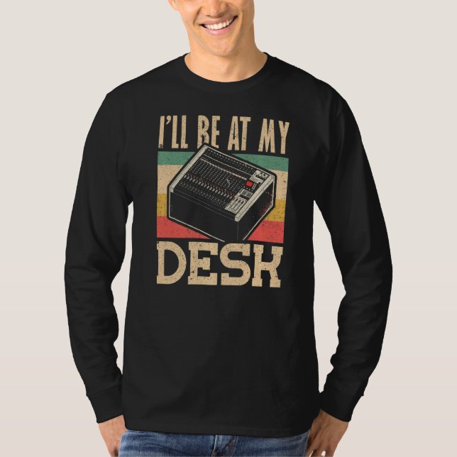 T-shirt Je serai à My Desk Audio Engineer (Devant)