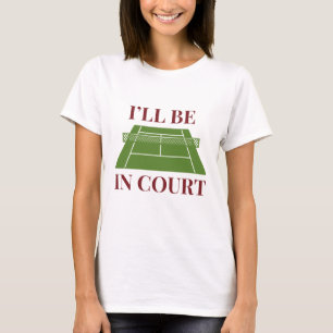 T-shirt Je serai au tribunal