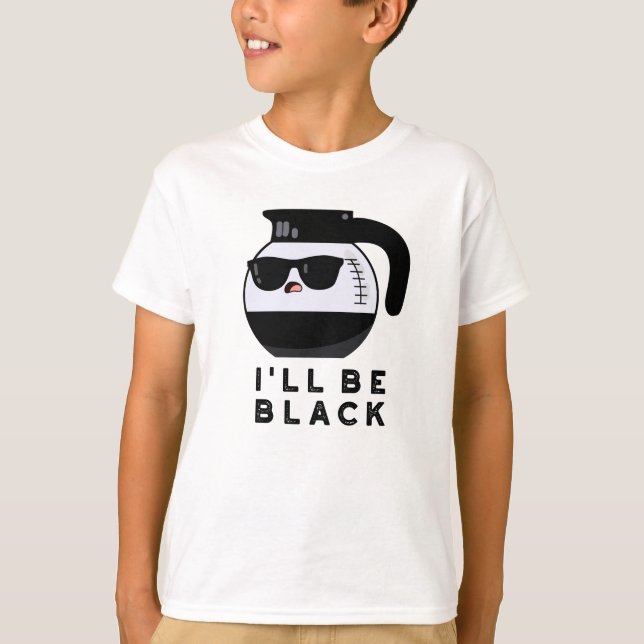T-shirt Je serai Black Funny Coffee Pot Pun (Devant)