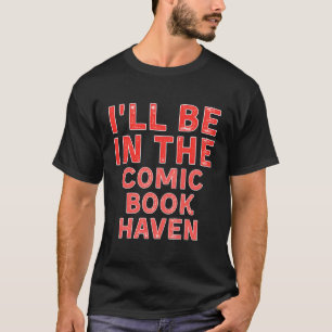 T-shirt Je Serai Dans La Comic Book Haven Comic Books Dist