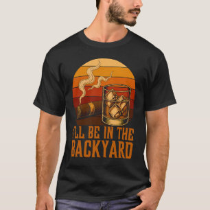 T-shirt Je serai dans la cour arrière Amateur de bourbon e