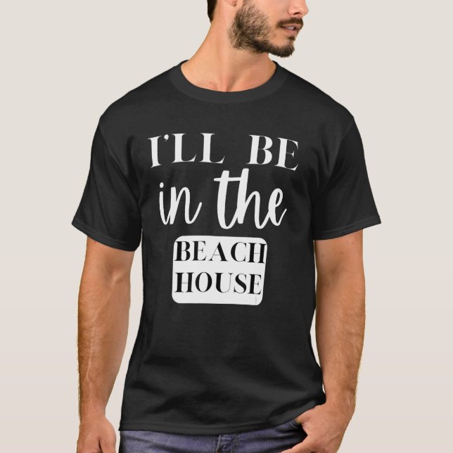 T-shirt Je Serai Dans La Plage House Activités (Devant)