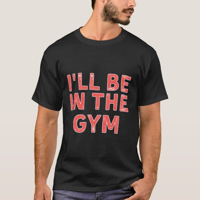 T-shirt Je Serai Dans La Salle De Fitness En Démangeaison (Devant)