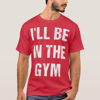 T-shirt Je Serai Dans La Salle De Sport