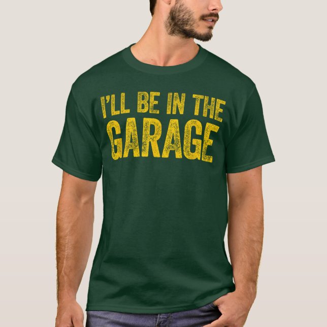 T-shirt Je serai dans le garage fille (Devant)