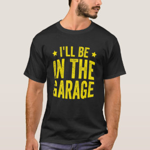 T-shirt Je serai dans le garage Mécanicien Papa