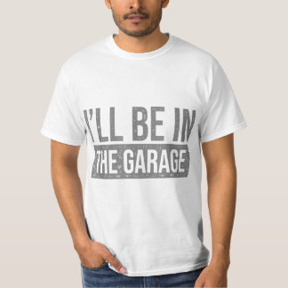 T-shirt Je serai dans le garage - Mécanique et mécanique G