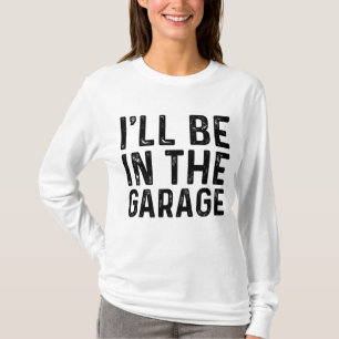 T-shirt Je serai dans le Garage Mécanique papa plaisanter 