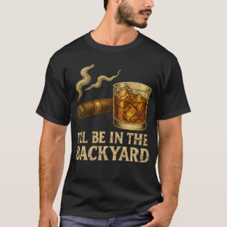 T-shirt Je serai dans le Jardin drôle Cigar et Whiskey