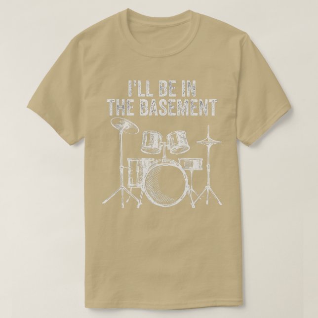 T-shirt Je Serai Dans Le Sous-Sol Drumming Drumming Drum F (Design devant)