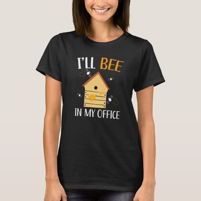 T-shirt Je serai dans mon bureau apiculteur apiculture Api (Devant)