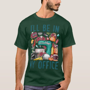T-shirt Je serai dans mon bureau Baker Kichen Funny Cuisin