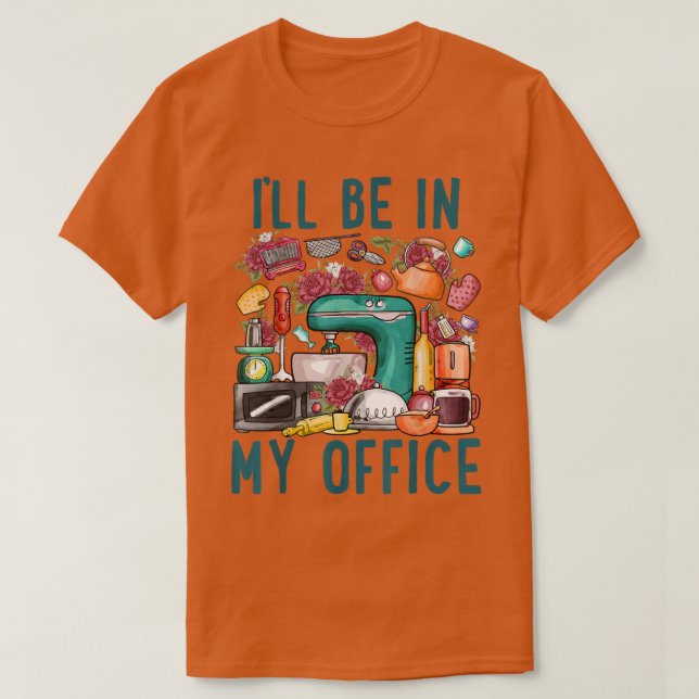 T-shirt Je serai dans mon bureau Baker Kichen Funny Cuisin (Design devant)