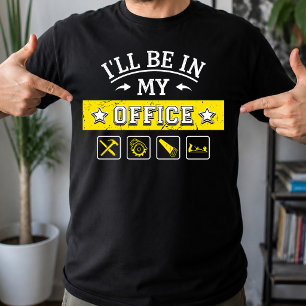 T-shirt Je serai dans mon bureau - Bois drôle de menuiseri