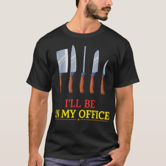 T-shirt Je Serai Dans Mon Bureau Chef Cuisine Drôle Humour
