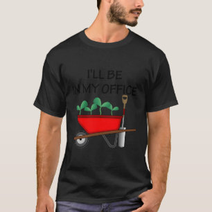 T-shirt Je Serai Dans Mon Bureau Drôle Agriculture Printem