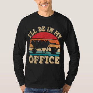 T-shirt Je serai dans mon bureau drôle Jardin Vintage
