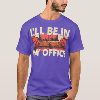 T-shirt Je Serai Dans Mon Bureau Drôle Travailleur Du Bois