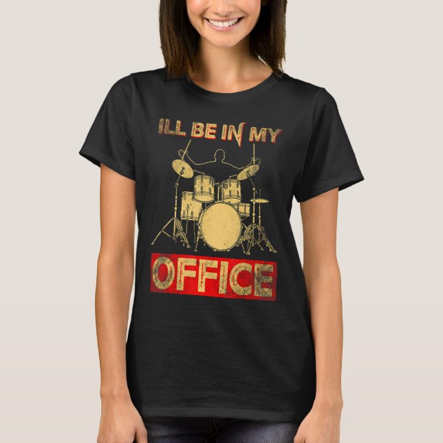 T-shirt Je Serai Dans Mon Bureau Drum Stick Player Percuss (Devant)