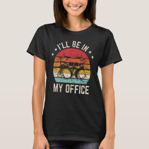 T-shirt Je serai dans mon bureau Drummer Percussion Dru