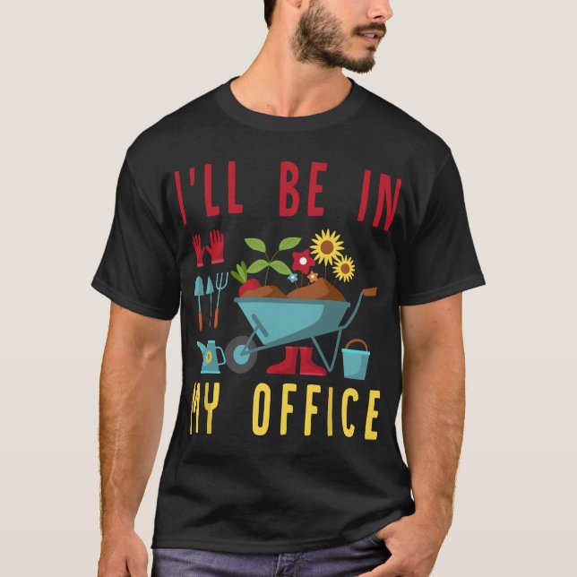 T-shirt Je serai dans mon bureau - Funny Gardener Gardenin (Devant)