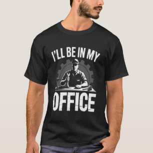 T-shirt Je serai dans mon bureau Funny Handyman et menuisi